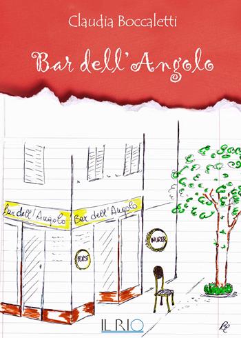 Bar dell'Angolo - Claudia Boccaletti - Libro Il Rio 2017 | Libraccio.it