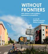 Without frontiers. Arte urbana e arte pubblica, esperienze e prospettive