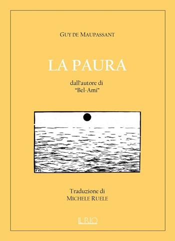 La paura - Guy de Maupassant - Libro Il Rio 2017 | Libraccio.it