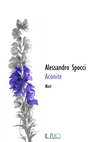 Aconite - Alessandro Spocci - Libro Il Rio 2018 | Libraccio.it