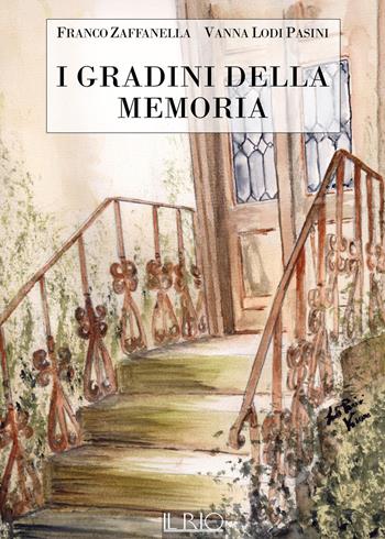 I gradini della memoria - Franco Zaffanella, Vanna Lodi Pasini - Libro Il Rio 2018 | Libraccio.it
