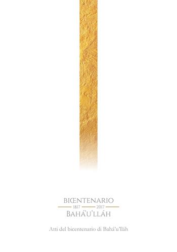 Atti del bicentenario di Baha'u'llah  - Libro Il Rio 2018 | Libraccio.it