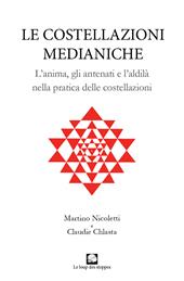 Le costellazioni medianiche. Lanima, gli antenati e l'aldilà nella pratica delle costellazioni