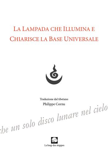 La lampada che illumina e chiarisce la base universale  - Libro Le Loup des Steppes 2022 | Libraccio.it