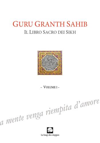 Guru Granth Sahib. Il libro sacro dei Sikh. Vol. 1  - Libro Le Loup des Steppes 2022 | Libraccio.it