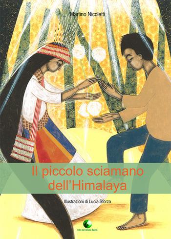 Il piccolo sciamano dell’Himalaya - Martino Nicoletti - Libro Le Loup des Steppes 2026 | Libraccio.it