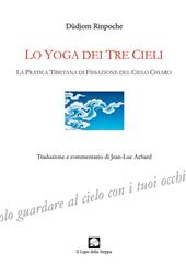 Lo yoga dei tre cieli. La pratica tibetana della fissazione del cielo chiaro