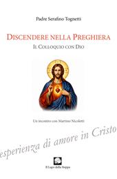 Discendere nella preghiera. Il colloquio con Dio