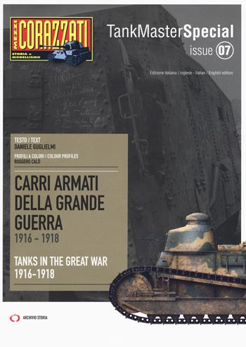 Carri armati della grande guerra 1916-1918-Tanks in the Great War 1916-1918. Tank master special - Daniele Guglielmi - Libro Archivio Storia 2020, Mezzi corazzati. Storia & modellismo | Libraccio.it