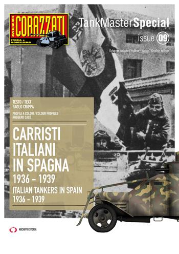 Carristi Italiani in Spagna 1936-1939-Italian tankers in Spain 2936-1939. Ediz. bilingue - Paolo Crippa - Libro Archivio Storia 2022, Tank master special | Libraccio.it