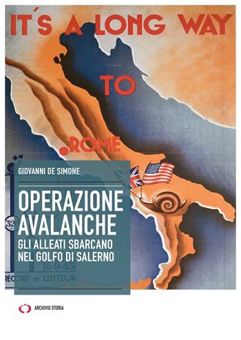 Operazione Avalanche. Gli alleati sbarcano nel golfo di Salerno - Giovanni De Simone - Libro Archivio Storia 2021, Obiettivi | Libraccio.it