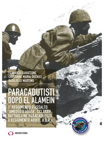 Paracadutisti dopo El Alamein - Federico Ciavattone, Cristiano Maria Dechigi, Basilio Di Martino - Libro Archivio Storia 2026, Obiettivi | Libraccio.it