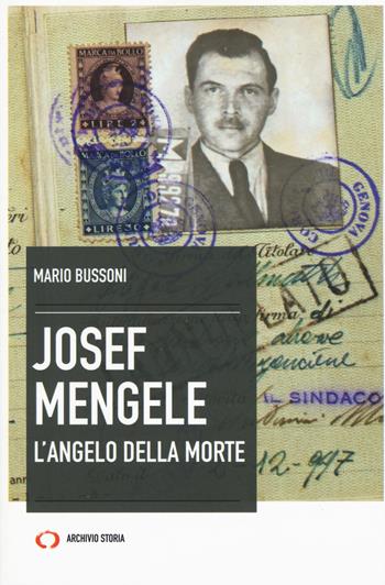 Josef Mengele. L'angelo della morte - Mario Bussoni - Libro Archivio Storia 2019, Taccuini | Libraccio.it