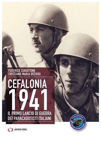 Cefalonia 1941. Il primo lancio di guerra dei paracadutisti italiani - Federico Ciavattone, Cristiano Maria Dechigi - Libro Archivio Storia 2025, Obiettivi | Libraccio.it
