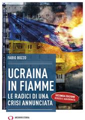 Ucraina in fiamme. Le radici di una crisi annunciata