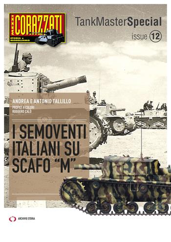 I semoventi italiani su scafo «M» - Andrea Tallillo, Antonio Tallillo - Libro Archivio Storia 2025, Tank master special | Libraccio.it