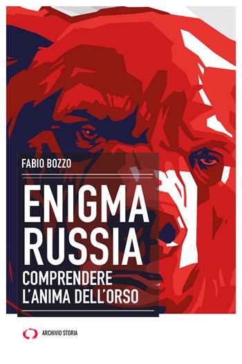 Enigma Russia. Comprendere l'anima dell'orso - Fabio Bozzo - Libro Archivio Storia 2023, Taccuini | Libraccio.it