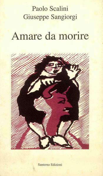 Amare da morire - Paolo Scalini, Giuseppe Sangiorgi - Libro Editrice Il Nuovo Diario Messaggero 1994 | Libraccio.it