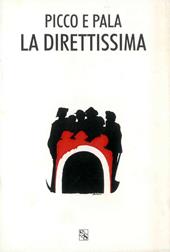 Picco e pala la Direttissima. Testimonianze e documenti della Direttissima