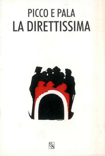 Picco e pala la Direttissima. Testimonianze e documenti della Direttissima  - Libro Editrice Il Nuovo Diario Messaggero 2001 | Libraccio.it