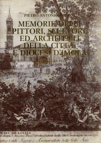 Memorie delli pittori, scultori, ed architetti della città, e diocesi d'Imola (manoscritto del 1834) - Pietro Antonio Meloni - Libro Editrice Il Nuovo Diario Messaggero 1992 | Libraccio.it