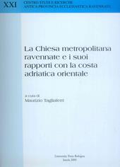 La Chiesa metropolitana ravennate e i suoi rapporti con la costa adriatica orientale