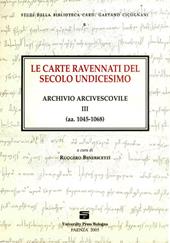 Le carte ravennati del secolo undicesimo. Archivio arcivescovile III (aa. 1045-1068)