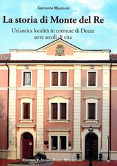 La storia di Monte del Re. Un'antica località in comune di Dozza. Sette secoli di vita