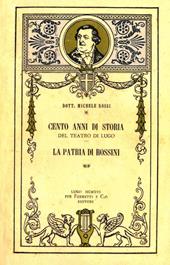Cento anni di storia del teatro di Lugo. La patria di Rossini