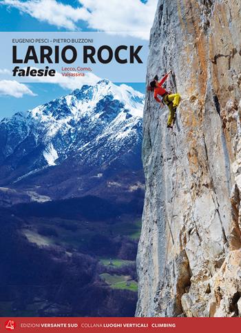 Lario Rock. Falesie. Lecco, Como, Valsassina. Ediz. italiana e inglese - Eugenio Pesci, Pietro Buzzoni - Libro Versante Sud 2018 | Libraccio.it