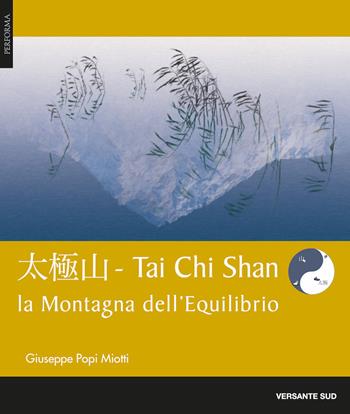 Tai chi shan. Montagna dell'equilibrio - Giuseppe Miotti - Libro Versante Sud 2017 | Libraccio.it