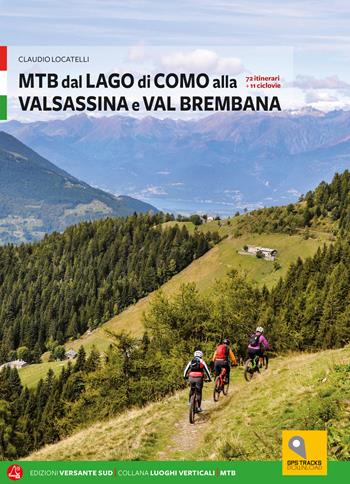 MTB tra i laghi di Como e Iseo. Vol. 1: Lago di Como e Valle Brembana - Maurizio Panseri, Claudio Locatelli - Libro Versante Sud 2019 | Libraccio.it