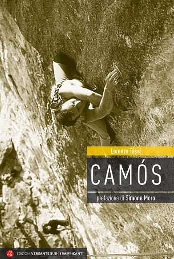 Camòs - Lorenzo Tassi - Libro Versante Sud 2017, I rampicanti | Libraccio.it