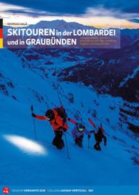 Skitouren in der Lombardei und in Graubünden. 110 Ausgewählte Touren zwischen Comer See, Valtellina, Engadin und Graubünden - Giorgio Valè - Libro Versante Sud 2018, Luoghi verticali | Libraccio.it
