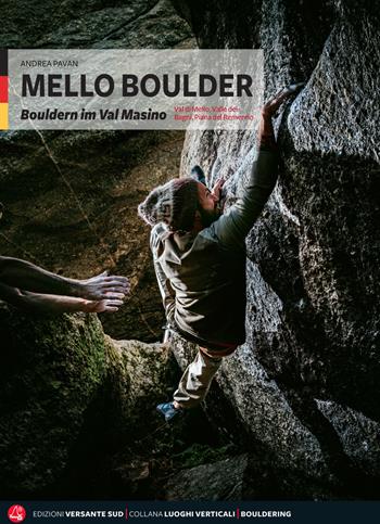 Mello Boulder. Blocchi in Valmasino. Val di Mello, Valle dei Bagni, Piana del Remenno. Ediz. tedesca - Andrea Pavan - Libro Versante Sud 2018, Luoghi verticali | Libraccio.it