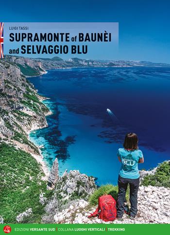 Il Supramonte di Baunèi e il Selvaggio blu. Ediz. inglese - Luigi Tassi - Libro Versante Sud 2020, Luoghi verticali | Libraccio.it