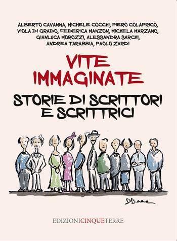 Vite immaginate. Storie di scrittori e scrittrici  - Libro Edizioni Cinque Terre 2021 | Libraccio.it