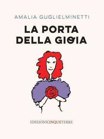 La porta della gioia - Amalia Guglielminetti - Libro Edizioni Cinque Terre 2021 | Libraccio.it