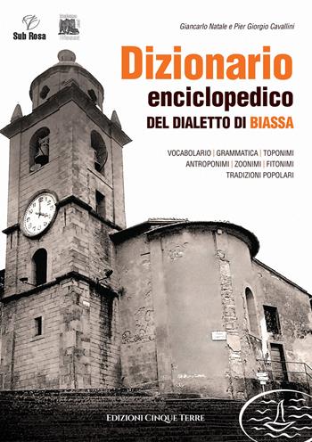 Dizionario enciclopedico del dialetto di Biassa - Giancarlo Natale, Pier Giorgio Cavallini - Libro Edizioni Cinque Terre 2021 | Libraccio.it
