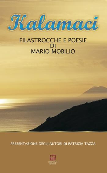 Kalamaci - Mario Mobilio, Francesco La Malfa - Libro Morphema Editrice 2018, In versi | Libraccio.it