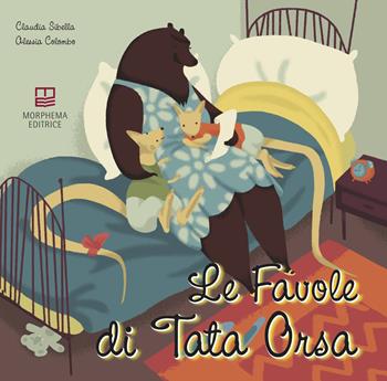Le favole di Tata Orsa - Claudia Sibella - Libro Morphema Editrice 2018, Il cantastorie | Libraccio.it