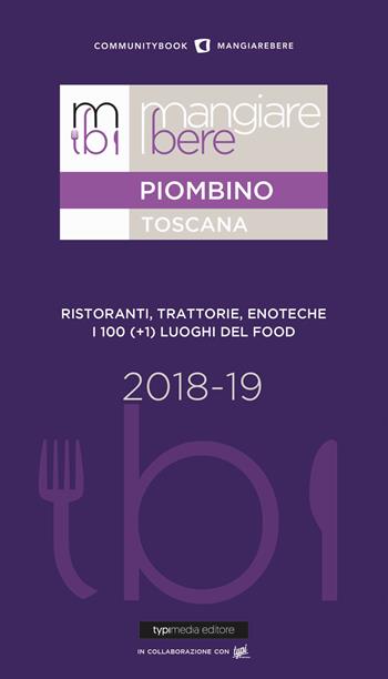 Mangiare bere Piombino. Ristoranti, trattorie, enoteche. I 100 (+1) luoghi del food  - Libro Typimedia Editore 2018 | Libraccio.it
