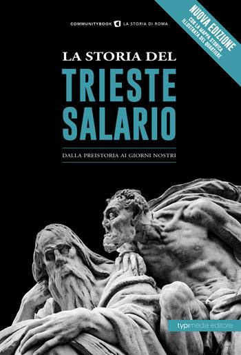 La storia del Trieste Salario. Dalla preistoria ai giorni nostri  - Libro Typimedia Editore 2018 | Libraccio.it