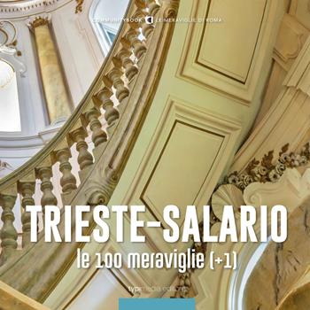 Trieste-Salario, le 100 meraviglie (+1)  - Libro Typimedia Editore 2018 | Libraccio.it