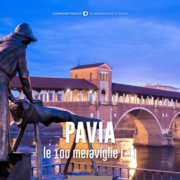 Pavia, le 100 meraviglie (+1). Ediz. illustrata - Fabio Muzi - Libro Typimedia Editore 2019, Communitybook | Libraccio.it