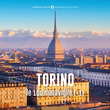 Torino, le 100 meraviglie (+1). Ediz. illustrata  - Libro Typimedia Editore 2019, Communitybook | Libraccio.it