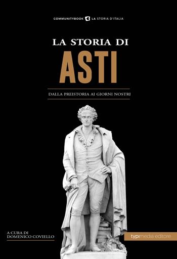 La storia di Asti. Dalla preistoria ai giorni nostri  - Libro Typimedia Editore 2019, Communitybook | Libraccio.it