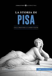 La storia di Pisa. Dalla preistoria ai giorni nostri