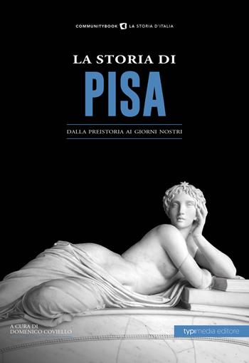La storia di Pisa. Dalla preistoria ai giorni nostri  - Libro Typimedia Editore 2020, Communitybook | Libraccio.it