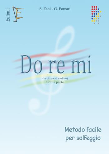 Do Re Mi (in chiave di violino). Metodo facile per solfeggio. Ediz. per la scuola. Vol. 1 - Savina Zani, Giuliana Fornari - Libro Eufonia 1994 | Libraccio.it